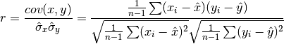 r = {cov(x, y) \over \Hat\sigma_x \Hat\sigma_y} =
{{1 \over n-1} \sum (x_i - \Hat x) (y_i - \Hat y)
\over
\sqrt{{1 \over n-1} \sum (x_i - {\Hat x})^2}
\sqrt{{1 \over n-1} \sum (y_i - {\Hat y})^2}
}